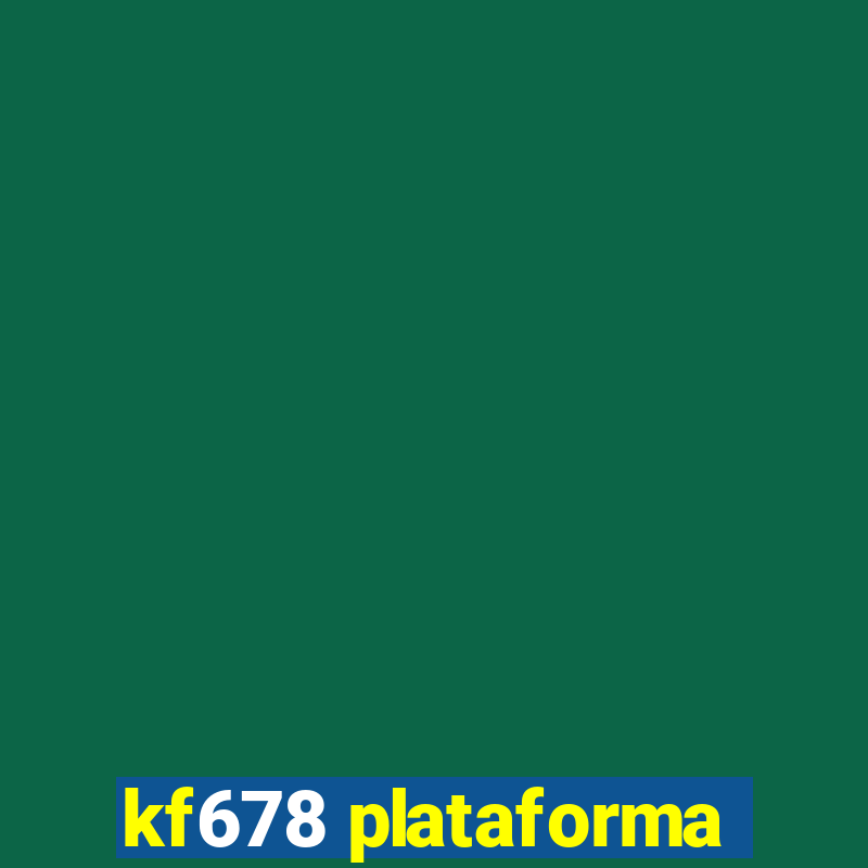 kf678 plataforma